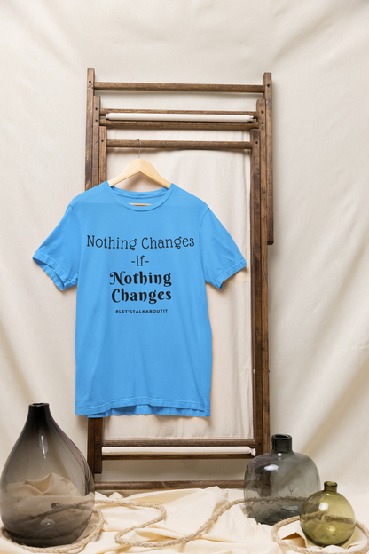 Change- Unisex T-shirt