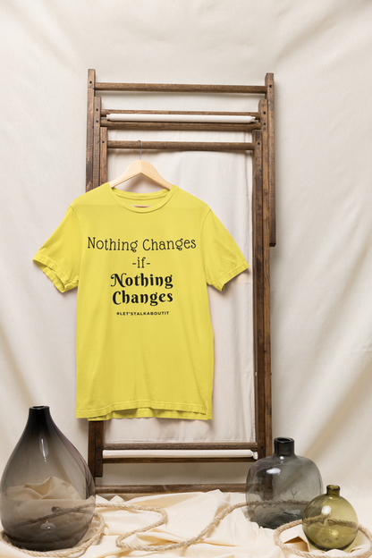 Change- Unisex T-shirt